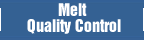 Melt  Quality Control